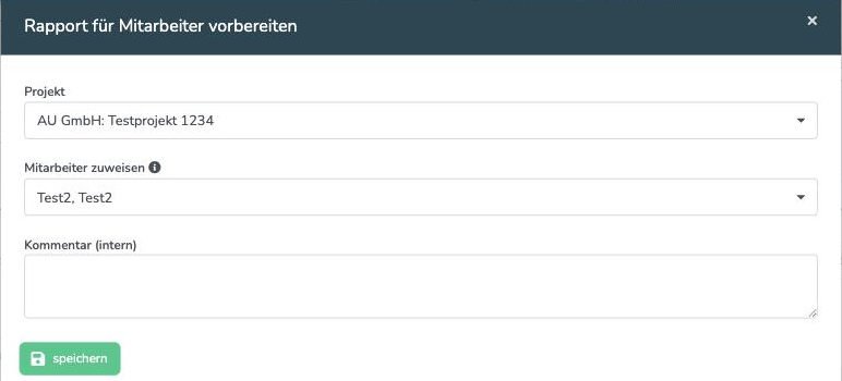 Modal Rapport für Mitarbeiter vorbereiten mit den Feldern Projekt, Mitarbeiter zuweisen und Kommentar