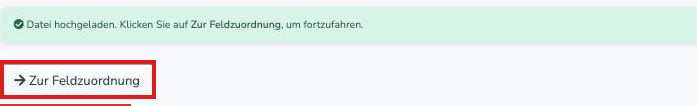 Meldung Datei hochgeladen mit dem Button Zur Feldzuordnung