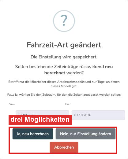 Rückfrage-Dialog Fahrzeit-Art geändert mit Zeitraum-Auswahl und den drei rot markierten Schaltflächen