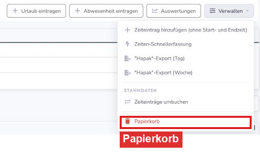 Zeiterfassung, Menü Verwalten mit dem Punkt Papierkorb